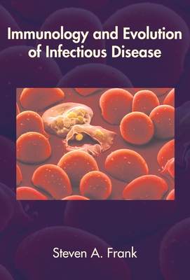 Immunology and Evolution of Infectious Disease - Frank, Steven A