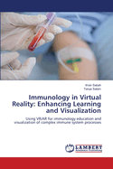 Immunology in Virtual Reality: Enhancing Learning and Visualization