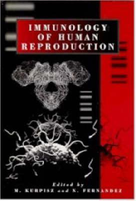 Immunology of Human Reproduction - M Kurpisz and N Fernandez (Eds)