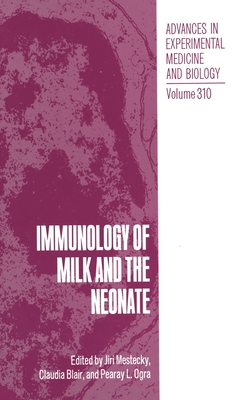 Immunology of Milk and the Neonate - Symposium on Immunology of Milk and the Neonate, and Mestecky, Jiri (Editor), and Blair, Claudia (Editor)