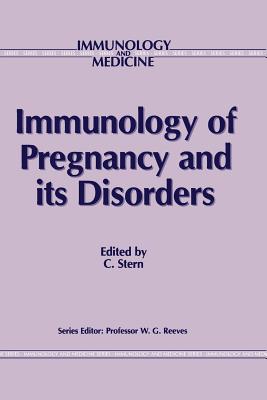 Immunology of Pregnancy and Its Disorders - Stern, C M (Editor)