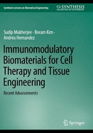 Immunomodulatory Biomaterials for Cell Therapy and Tissue Engineering: Recent Advancements