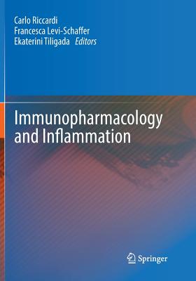 Immunopharmacology and Inflammation - Riccardi, Carlo (Editor), and Levi-Schaffer, Francesca (Editor), and Tiligada, Ekaterini (Editor)