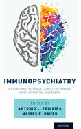 Immunopsychiatry: A Clinician's Introduction to the Immune Basis of Mental Disorders