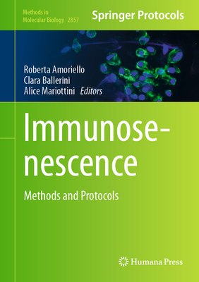 Immunosenescence: Methods and Protocols - Amoriello, Roberta (Editor), and Ballerini, Clara (Editor), and Mariottini, Alice (Editor)