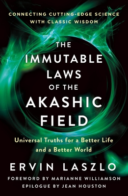 Immutable Laws of the Akashic Field - Laszlo, Ervin