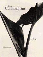 Imogen Cunningham: Flora - Cunningham, Imogen (Photographer), and Lorenz, Richard (Text by)