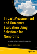 Impact Measurement and Outcomes Evaluation Using Salesforce for Nonprofits: A Guide to Data-Driven Frameworks