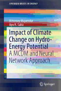 Impact of Climate Change on Hydro-Energy Potential: A MCDM and Neural Network Approach