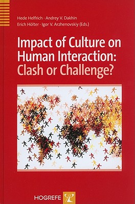 Impact of Culture on Human Interaction: Clash or Challenge? - Helfrich, Hede (Editor), and Dakhin, Andrey V (Editor), and Holter, Erich (Editor)