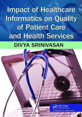 Impact of Healthcare Informatics on Quality of Patient Care and Health Services - Srinivasan Sridhar, Divya