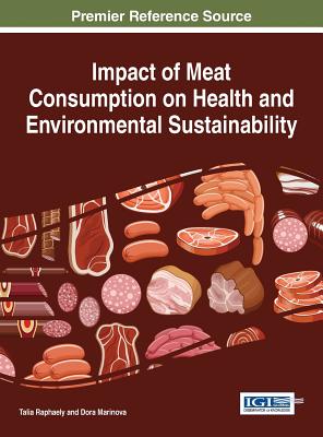 Impact of Meat Consumption on Health and Environmental Sustainability - Raphaely, Talia (Editor), and Marinova, Dora (Editor)