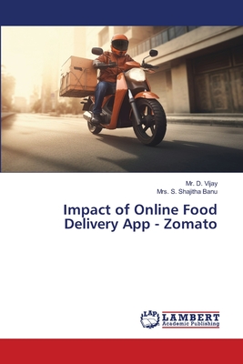 Impact of Online Food Delivery App - Zomato - Vijay, D, Mr., and Shajitha Banu, S, Mrs.