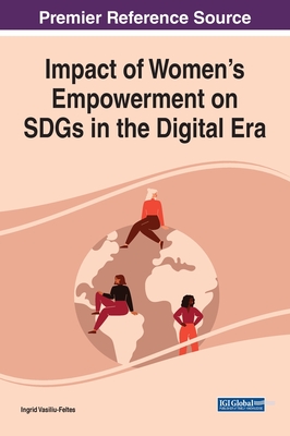 Impact of Women's Empowerment on SDGs in the Digital Era - Vasiliu-Feltes, Ingrid (Editor)
