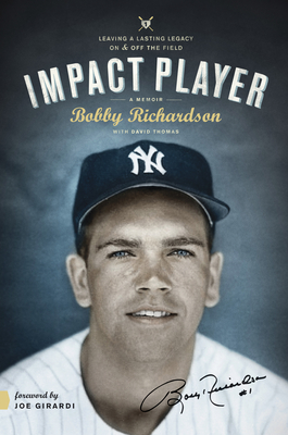 Impact Player: Leaving a Lasting Legacy on and Off the Field - Richardson, Bobby, and Thomas, David, and Girardi, Joe (Foreword by)