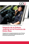 Impacto de la Polic?a Judicial en la Provincia de Entre R?os
