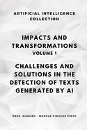 Impacts and Transformations - Volume 1: Challenges and Solutions in the Detection of Texts Generated by Artificial Intelligence