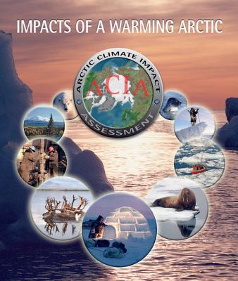 Impacts of a Warming Arctic - Arctic Climate Impact Assessment - Arctic Climate Impact Assessment