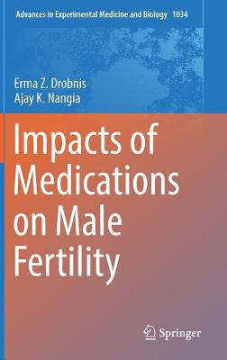 Impacts of Medications on Male Fertility - Drobnis, Erma Z, and Nangia, Ajay K