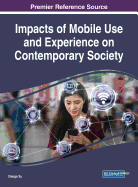 Impacts of Mobile Use and Experience on Contemporary Society