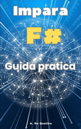 Impara F#: Guida pratica di F# F.Sharp (Aggiornata)