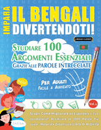 Impara Il Bengali Divertendoti! - Per Adulti: Facile a Avanzato - Studiare 100 Argomenti Essenziali Grazie Alle Parole Intrecciate