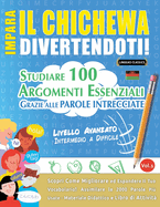 Impara Il Chichewa Divertendoti! - Livello Avanzato: Intermedio a Difficile - Studiare 100 Argomenti Essenziali Grazie Alle Parole Intrecciate