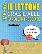 IMPARA IL LETTONE GRAZIE ALLE PAROLE INTRECCIATE - Per Bambini Da 6 a 8 Anni - Scopri Come Migliorare Il Tuo Vocabolario Con 2000 Crucipuzzle e Pratica a Casa - 100 Griglie Di Gioco - Materiale Didattico e Libretto Di Attivit?