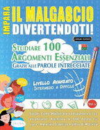 Impara Il Malgascio Divertendoti! - Livello Avanzato: Intermedio a Difficile - Studiare 100 Argomenti Essenziali Grazie Alle Parole Intrecciate