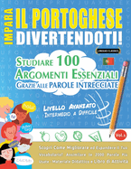Impara Il Portoghese Divertendoti! - Livello Avanzato: Intermedio a Difficile - Studiare 100 Argomenti Essenziali Grazie Alle Parole Intrecciate - Vol.1