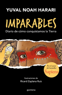 Imparables. Diario de Cmo Conquistamos la Tierra / Unstoppable Us: How Humans T Ook Over The World
