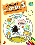 Imparare Il Tedesco Con Il Signor Quadrato 1: Tedesco- Italiano Per Bambini. Ediz. bilingue