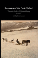 Impasses of the Post-Global: Theory in the Era of Climate Change Volume 2