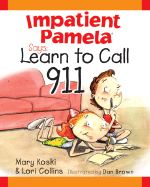 Impatient Pamela Says: Learn How to Call 9-1-1: Reproducible Teacher Edition