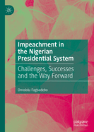 Impeachment in the Nigerian Presidential System: Challenges, Successes and the Way Forward