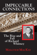 Impeccable Connections: The Rise and Fall of Richard Whitney