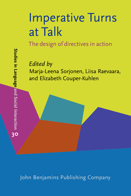 Imperative Turns at Talk: The design of directives in action - Sorjonen, Marja-Leena (Editor), and Raevaara, Liisa (Editor), and Couper-Kuhlen, Elizabeth (Editor)
