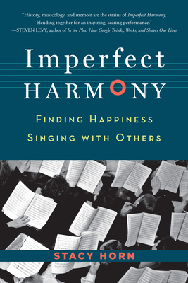 Imperfect Harmony: Finding Happiness Singing with Others - Horn, Stacy
