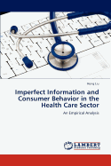 Imperfect Information and Consumer Behavior in the Health Care Sector