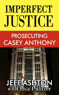 Imperfect Justice: Prosecuting Casey Anthon
