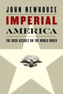 Imperial America: The Bush Assault on the World Order