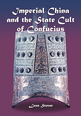 Imperial China and the State Cult of Confucius - Stover, Leon