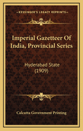 Imperial Gazetteer of India, Provincial Series: Hyderabad State (1909)