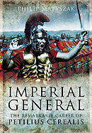 Imperial General: The Remarkable Career of Petilius Cerealis