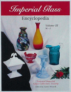 Imperial Glass Encyclopedia: M-Z v. 3