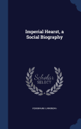 Imperial Hearst, a Social Biography