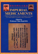 Imperial Medicaments: with Commentary: Medical Prescriptions Written for Empress Dowager Cixi and Emperor Guangxu