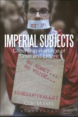 Imperial Subjects: Citizenship in an Age of Crisis and Empire - Mooers, Colin