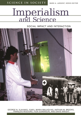 Imperialism and Science: Social Impact and Interaction - Vlahakis, George N, and Malaquias, Isabel Maria Coelho de Olivei, and Brooks, Nathan M