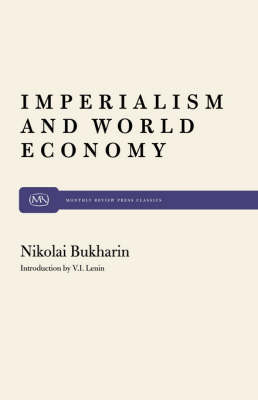 Imperialism and World Economy - Bukharin, Nikolai, and Lenin, V I (Introduction by)